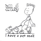 bill crosby - i have a pet snail