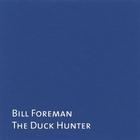Bill Foreman - The Duck Hunter