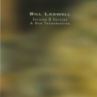 Bill Laswell - Version 2 Version - A Dub Transmission