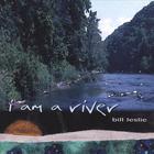 Bill Leslie - I Am A River