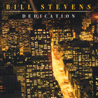 Bill Stevens - Dedication