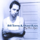 Bill Toms and Hard Rain - My Own Eyes
