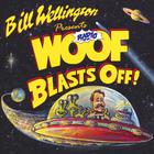 Bill Wellington - Radio WOOF Blasts Off!