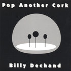 Billy Dechand - Pop Another Cork