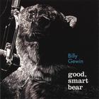 Billy Gewin - Good, Smart Bear