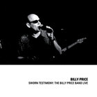Billy Price - Sworn Testimony: The Billy Price Band Live