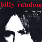 Billy Random - BILLY SAYS HEY