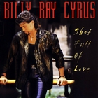 Billy Ray Cyrus - Shot Full Of Love