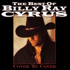Billy Ray Cyrus - The Best Of Billy Ray Cyrus - Cover To Cover