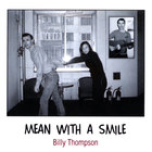 Billy Thompson - Mean With A Smile