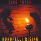 Bing Futch - Kokopelli Rising