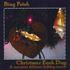 Bing Futch - Christmas Each Day