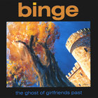 Binge - Ghost of Girlfriends Past