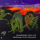 Birdsongs Of The Mesozoic - Dancing On A' A