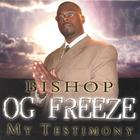 Bishop OG Freeze - My Testimony
