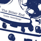 Bitter End - home recordings