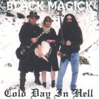 BLACK MAGICK - Cold Day In Hell