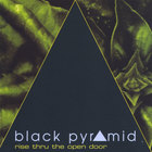 Black Pyramid - Rise Thru The Open Door