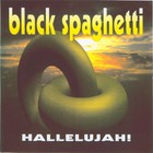 Black Spaghetti - Hallelujah!