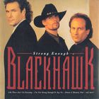 Blackhawk - Strong Enough