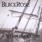 Blackrose - Out On The Ocean
