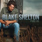 Blake Shelton - Pure BS (Deluxe Edition)