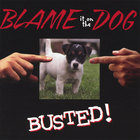 Blame it on the Dog - Busted
