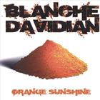Blanche Davidian - Orange Sunshine