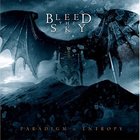 Bleed the Sky - Paradigm In Entropy