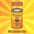 Bliss - The Looney Bin