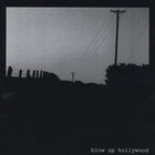 blow up hollywood - blow up hollywood