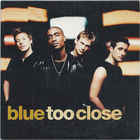 Blue - Too Close (CDS)