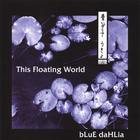 Blue Dahlia - This Floating World