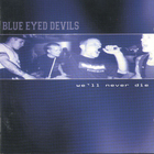 Blue Eyed Devils - We'll Never Die