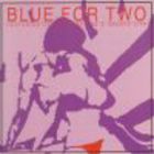 Blue For Two - Blue For Two