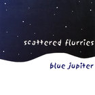 Blue Jupiter - Scattered Flurries