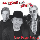 Blue Plate Special  © - The Blues Ain't Pretty
