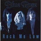 Blue Rose - Rock Me Low
