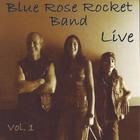 Blue Rose Rocket - Blue Rose Rocket LIVE Vol.1