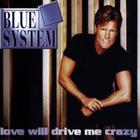 Blue System - Love Will Drive Me Crazy (Single)