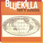 Bluekilla - Back To Skatalonia