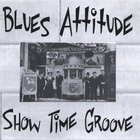 Blues Attitude - Show Time Groove