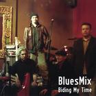 BluesMix - Biding My Time