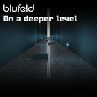 Blufeld - On A Deeper Level (CDM)