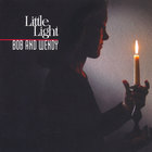 Bob and Wendy - Little Light