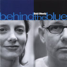 Bob and Wendy - Behind the Blue
