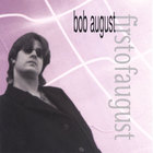 Bob August - Firstofaugust