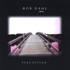 Bob Dahl - Perception
