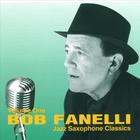 Bob Fanelli - Jazz Saxophone Classics