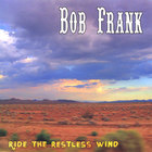 Bob Frank - Ride the Restless Wind